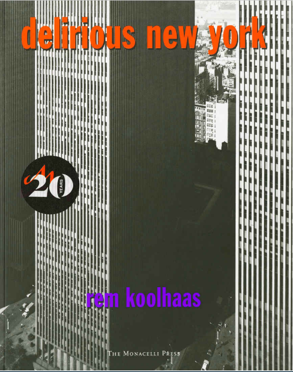 Delirious New York: A Retroactive Manifesto for Manhattan