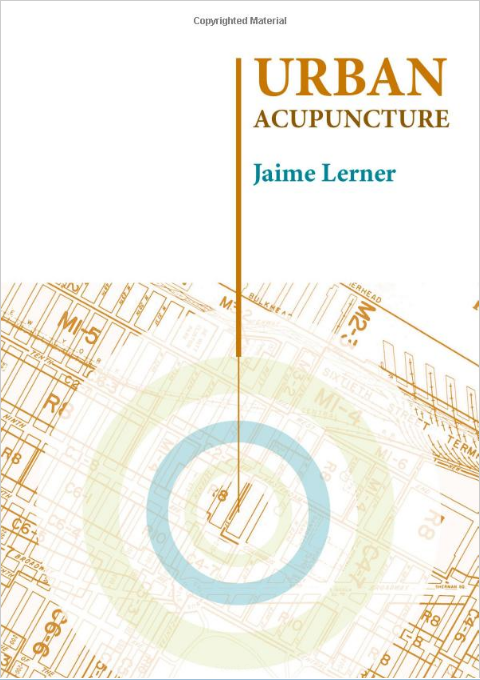 Urban Acupuncture – Tác giả: Jaime Lerner