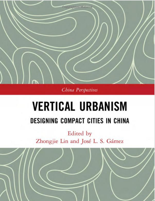 Vertical Urbanism: Designing Compact Cities in China (China Perspectives), 1st Edition