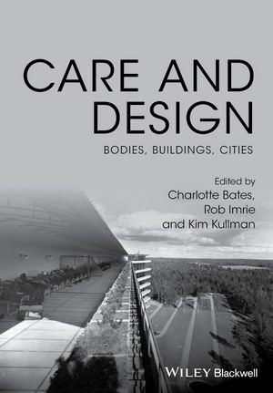Care and Design: Bodies, Buildings, Cities