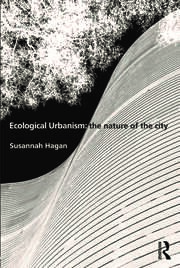 Ecological Urbanism: The Nature of the City
