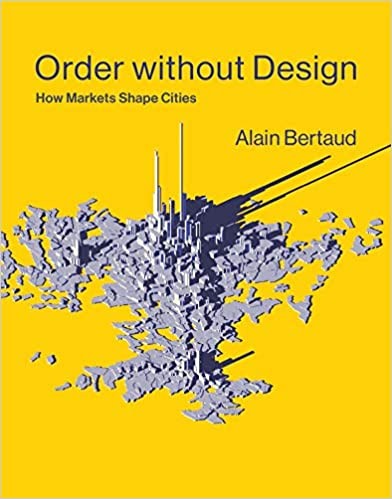 Order without Design How Markets Shape Cities