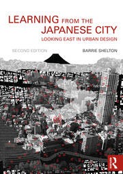 Learning from the Japanese City Looking East in Urban Design (Planning, History and Environment)