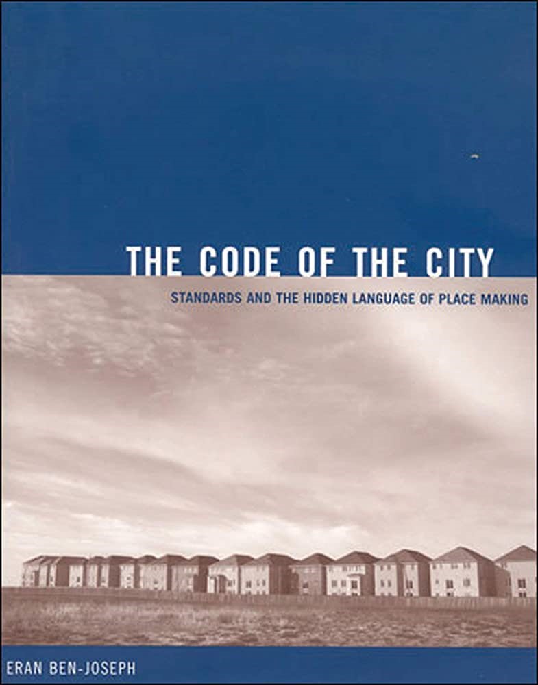 The Code of the City Standards and the Hidden Language of Place Making (Urban and Industrial Environments)