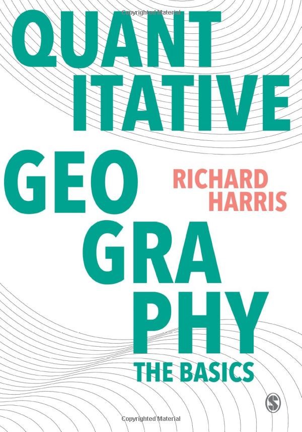 Quantitative Geography The Basics (Spatial Analytics and GIS)