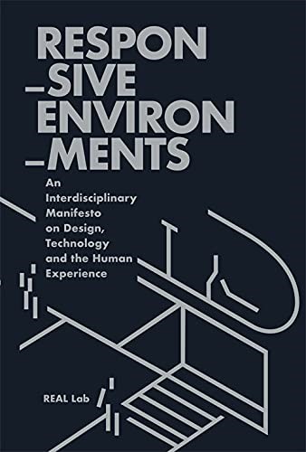 Responsive Environments Defining our Technologically-Mediated Relationship with Space