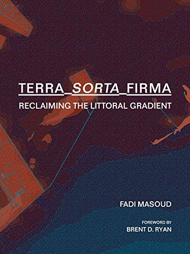 Terra-Sorta-Firma Reclaiming the Littoral Gradient