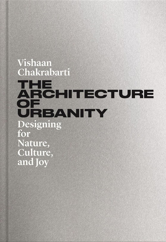 The Architecture of Urbanity Designing for Nature, Culture, and Joy